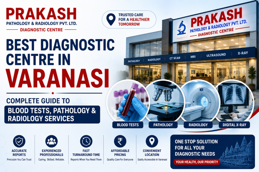 Best Diagnostic Centre in Varanasi: Complete Guide to Blood Tests, Pathology & Radiology Services