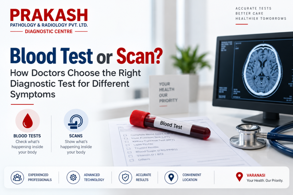 Blood Test or Scan? How Doctors Choose the Right Diagnostic Test for Different Symptoms