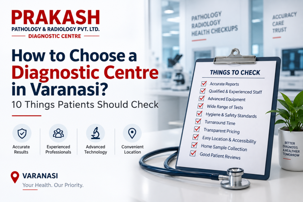How to Choose a Diagnostic Centre in Varanasi? 10 Things Patients Should Check